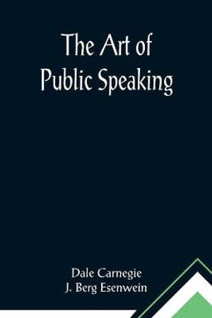 The Art Of Public Speaking By Dale Carnegie Booktopia