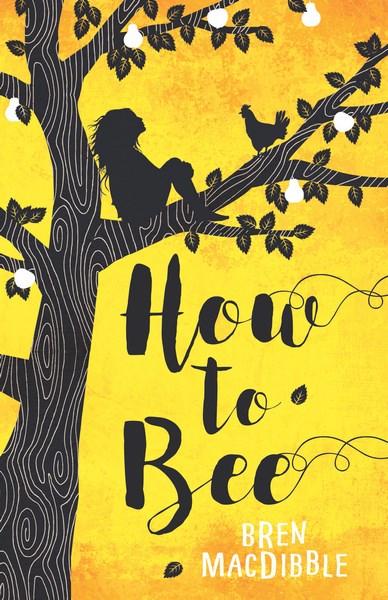 How to Bee by Bren MacDibble 