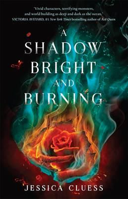 A Shadow Bright and Burningby Jessica Cluess