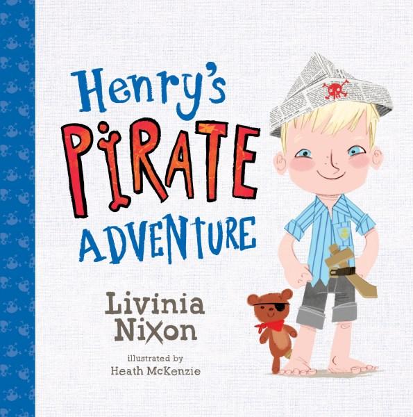 Henry's Pirate Adventureby Livinia Nixon, Heath McKenzie (Illustrator)