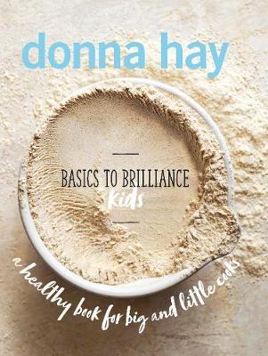 Basics to Brilliance Kidsby Donna Hay