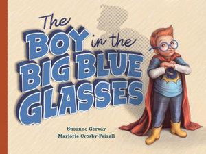 The Boy in the Big Blue Glassesby Susanne Gervay. Marjorie Crosby-Fairall (Illustrator)