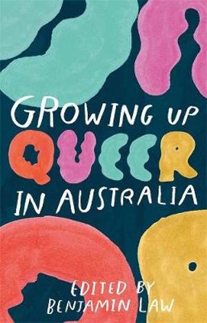 Growing Up Queer in Australiaby Benjamin Law (editor)