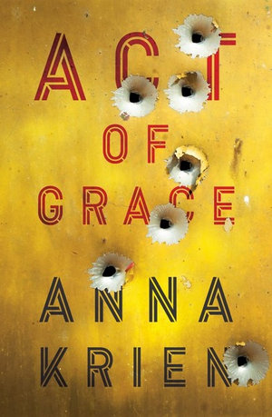 Act of Graceby Anna Krien