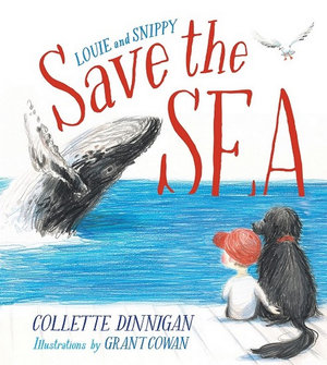 Louie and Snippy Save the Seaby Collette Dinnigan & Grant Cowan (Illustrator)