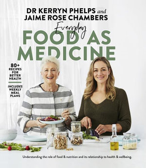 Everyday Food as Medicineby Dr Kerryn Phelps & Jaime Rose Chambers