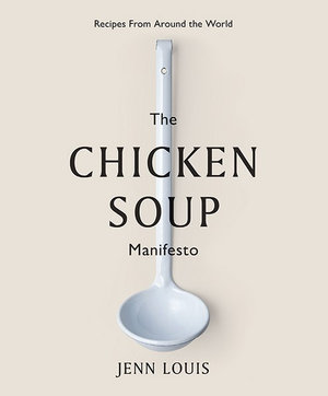 The Chicken Soup Manifestoby Jenn Louis