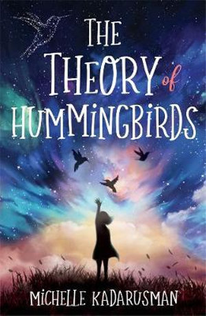 The Theory of Hummingbirdsby Michelle Kadarusman