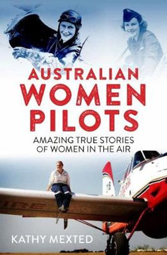 Australian Women Pilotsby Kathy Mexted