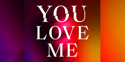 You Love Me