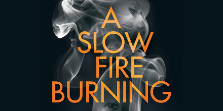 A Slow Fire Burning - Paula Hawkins