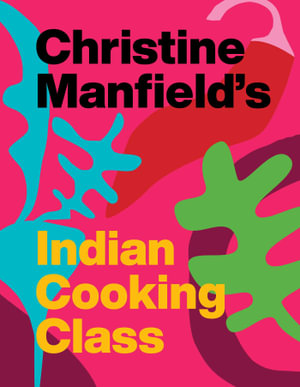 Christine Manfield's Indian Cooking Classby Christine Manfield