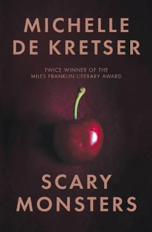 Scary Monstersby Michelle de Kretser