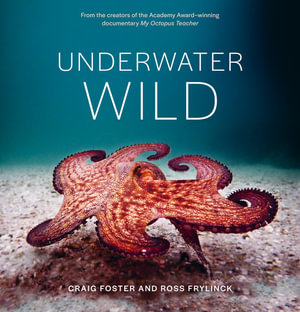 Underwater Wildby Craig Foster & Ross Frylinck