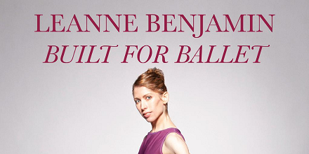 Leanne Benjamin - Built for Ballet