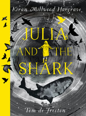 Julia and the Sharkby Kiran Millwood Hargrave & Tom de Freston