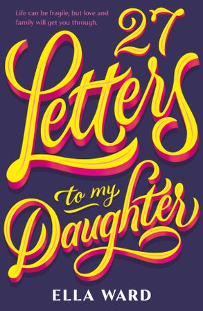 27 Letters to my Daughterby Ella Ward