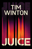 Juice : The New Novel - Tim Winton