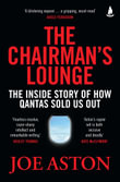 The Chairman's Lounge : The inside story of how Qantas sold us out - Joe Aston