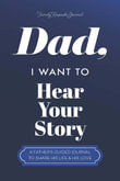 Dad, I Want to Hear Your Story : A Father's Guided Journal To Share His Life & His Love - Jeffrey Mason