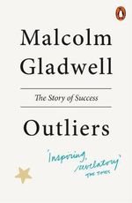 Outliers, The Story of Success by Malcolm Gladwell | 9780141036250 ...