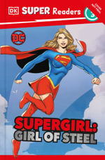 Dk Super Readers Level 3 DC Supergirl Girl of Steel Softcover