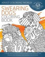 Download Swearing Dogs Coloring Book A Sweary Adult Coloring Book Of 40 Rude Funny Swearing Dog Designs With Zentangle And Mandala Style Patterns By Adult Coloring World 9781534916234 Booktopia