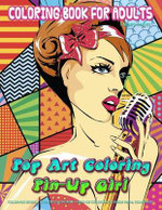 Coloring Book For Adults Pop Art Coloring Pin Up Girl Coloring Pages For Grown Ups Featuring Beautiful Vintage Style Pin Up Girl In Comic Style 195 By Silkee Indigo 9781690096702 Booktopia