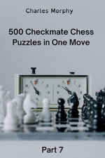 Checkmate in One Move: A Collection of 500 Chess Puzzles with Solutions