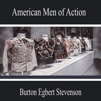 American Men of Action - Burton Egbert Stevenson