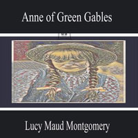 Anne of Green Gables - Lucy Maud Montgomery