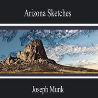 Arizona Sketches - Joseph Munk