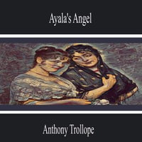 Ayala's Angel - Anthony Trollope