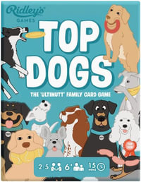 Top Dogs : The Ultimutt Family Card Game - Ridley's Games