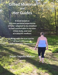 Gifted Momma and Her Guides - Susan J Sapolis Mahon