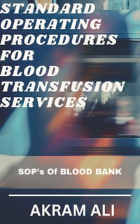 STANDARD OPERATING PROCEDURES for BLOOD TRANSFUSION SERVICES : SOP's of Blood bank - Akram Ali
