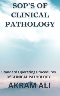 SOP's of Clinical Pathology : Standard Operating Procedures of CLINICAL PATHOLOGY - Akram Ali