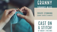 Granny Squares Bliss : Create stunning granny squares in minutes - Robert F. Williams