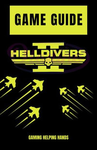 GAME GUIDE FOR HELLDIVERS 2 : GAMING GUIDES : Book 1 - GAMING HELPING HANDS