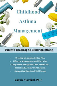 Childhood Asthma Management : Parent's Roadmap to Better Breathing