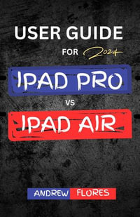 USER GUIDE For Ipad Pro Vs Ipad Air (2024) : Complete Comparison and User guide for maximum user experience - Andrew Flores