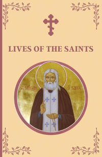 Lives of the Saints : An Introduction to Famous Orthodox Christian Saints - Alexander Egger