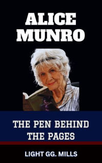 ALICE MUNRO : "THE PEN BEHIND THE PAGES" - LIGHT GG. MILLS