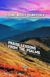 Young Adult Quarterly, Fall 2024 : Praise Lessons from the Psalms - Robbie Horne