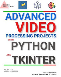 ADVANCED VIDEO PROCESSING PROJECTS WITH PYTHON AND TKINTER - Vivian Siahaan