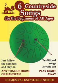 6 Countryside Songs for the Beginners of All Ages to Play on Tongue Drum : No Musical Knowledge Needed - Helen Winter