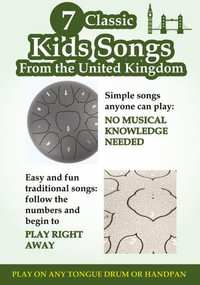 7 Classic Kids Songs From the United Kingdom for Tongue Drum and Handpan : Simple Songs Anyone Can Play - Helen Winter