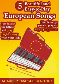 5 Beautiful and Easy-to-Play European Songs for Xylophone : Play by Letters - Helen Winter