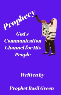 Prophecy - God's Communication Channel for His People - Prophet Basil Green