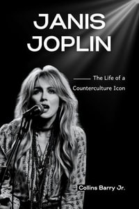 Janis Joplin : The Life of a Counterculture Icon (Biography) - Collins Barry Jr.